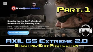 Axil Extreme GS Extreme 20  Shooting Ear Protection  Pt1 RobbArmstrong [upl. by Bebe311]