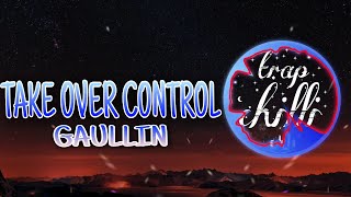 Gaullin  Take Over Control Lyrics amp Bass [upl. by Acnalb]