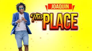 JOAQUIN  THIS PLACE OFFICIAL LYRICS X AUDIO VID [upl. by Ahsiram]