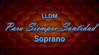 Para Siempre Santidad  Soprano  LLDM [upl. by Eirtemed]