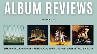 Album Reviews Shrapknel Common Slum Village amp Ghostface  EP 336 [upl. by Dippold]