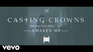 Casting Crowns  Awaken Me Only Jesus Visual Album Part 3 [upl. by Giles]