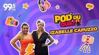 IZABELLE CAPUZZO  POD OU QUÁ I Ep 3 [upl. by Nwahsat130]