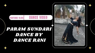 Param Sundari Dance Cover  Dance By Dance Rani 💃💃 [upl. by Mahmud663]