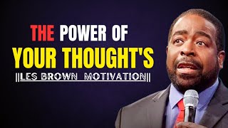 LISTEN TO KNOW ABOUT THE POWER OF YOUR THOUGHTSGET INSPIRED FROM LES BROWN MOTIVATION [upl. by Simmonds]