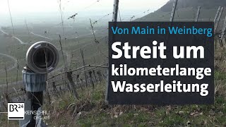 Wasser vom Main in den Weinberg BewässerungsProjekt sorgt für Ärger  BR24 [upl. by Britteny]