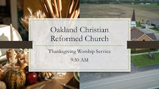 November 23 2023 AM Oakland Christian Reformed Church Thanksgiving Day [upl. by Artimas]