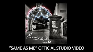 Curse and the Cure quotSame As Mequot  Official Studio Video [upl. by Ettelra]