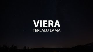 VIERRA  Terlalu Lama  Lirik [upl. by Luby]