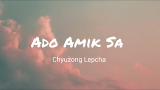 Ado Amik Sa  LepchaLyrics [upl. by Kevina431]