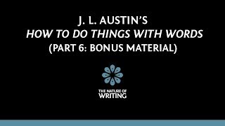 J L Austins quotHow To Do Things With Wordsquot Part 6 Bonus Material [upl. by Oehsen]