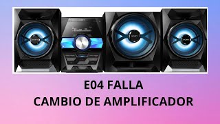 LA FALLA E04 EN EQUIPO SONY CAMBIO DE AMPLIFICADOR [upl. by Ronny]