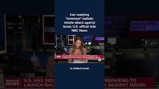 Iran readying imminent ballistic missile attack against Israel US official tells NBC News [upl. by Yrred]