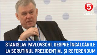 Stanislav Pavlovschi despre încălcările la scrutinul prezidențial și referendum [upl. by Willis]