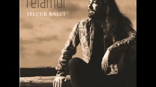 Selçuk Balcı  Verane  Felamur © 2016 Kalan Müzik [upl. by Shelia]