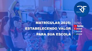 Matrículas 2025 Estabelecendo Valor para Sua Escola [upl. by Assirok]