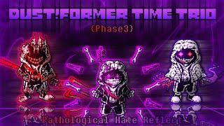 DustFormer Time TrioPhase3Pathological Hate ReflectMy Take [upl. by Ytineres546]