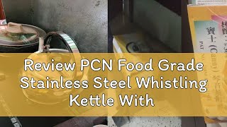 Review PCN Food Grade Stainless Steel Whistling Kettle With Small Hinged Spout Cap Water Bolier C [upl. by Uyekawa]