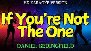 IF YOURE NOT THE ONE  Daniel Bedingfield HD Karaoke Version [upl. by Jaeger]