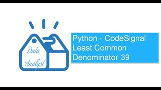 Python  CodeSignal Least Common Denominator 39 [upl. by Terchie571]