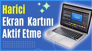 DAHİLİ EKRAN KARTI YERİNE Harici Ekran Kartını Kullanma [upl. by Dorine]