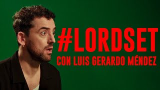 LORDSET con Luis Gerardo Méndez [upl. by Isis]