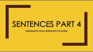 SENTENCES PART 4  KINDERGARTEN DOLCH SIGHT WORDS WITH CVC WORDS [upl. by Aek]