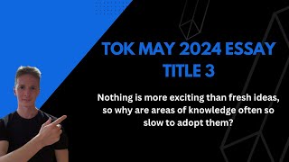 TOK May 2024 Essay Title 3 [upl. by Eniawd]