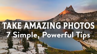 How To Take Amazing Photos 7 Simple amp Powerful Photography Tips [upl. by Enoch]