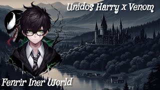 Unidos FanFic Harry x Venom Capitulo 55 al 57 [upl. by Aliakim]