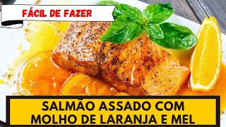 Uma combinação imperdível SALMÃO ASSADO COM MOLHO DE LARANJA E MEL [upl. by Olwena832]