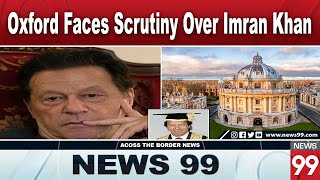 Oxford University Faces Challenge Over Imran Khans Chancellor Candidacy  News 99 [upl. by Yzdnil981]