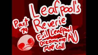 Leafpools reverie  evil Leafpool Dreamcore AU Map Call [upl. by Benedicta135]