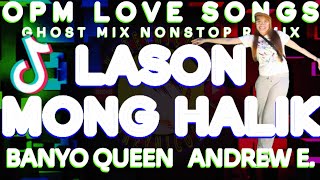 🔥BANYO QUEEN ANDREW E x LASON MONG HALIK GHOST MIX 💯 OPM LOVESONG NONSTOP REMIX 2024🔥 [upl. by Socha]