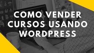 Como criar e vender cursos online usando Wordpress Woocommerce e PagSeguro [upl. by Pitts992]