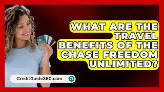 What Are the Travel Benefits of the Chase Freedom Unlimited  CreditGuide360com [upl. by Mireille]