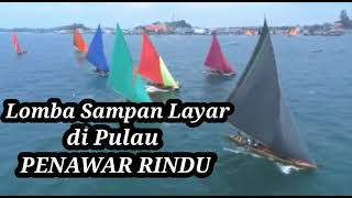 Lomba Sampan Layar ⛵⛵ di PULAU PENAWAR RINDU KecBelakang Padang Batam [upl. by Maxima]