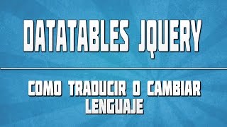 🔴 DATATABLES JQUERY 04 Traducir o cambiar Idioma [upl. by Aliuqahs117]