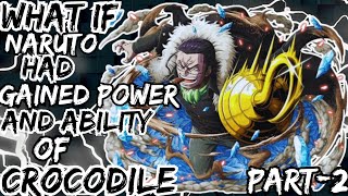 WHAT IF NARUTO GAINED POWER AND ABILITY OF CROCODILE PART2 [upl. by Alehcim]