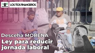 Desechan ley para reducir jornada laboral  LosTíosFinancieros [upl. by Aynodal]