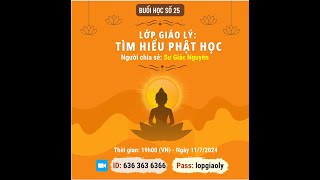 BUỔI HỌC 25  LỚP PHẬT PHÁP CĂN BẢN  SƯ TOẠI KHANH SƯ GIÁC NGUYÊN NGÀY 12072024 [upl. by Ressay277]