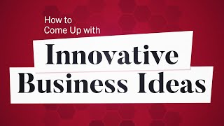 How to Come Up with Innovative Business Ideas  Business Explained [upl. by Halli]