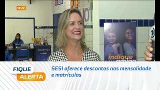 SESI oferece descontos nas mensalidade e matrículas [upl. by Alsi865]