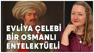 Bir Osmanlı Entelektüeli Evliya Çelebi ve Seyahatnâmesi [upl. by Gerdy]