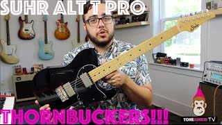 Suhr Alt T Pro with Thornbuckers  Tone Junkie TV [upl. by Aniratak763]