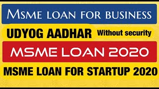 MSME LOAN FOR BUSINESS  MSME LOAN FOR STARTUP 2020  UDYOG AADHAR [upl. by Brock]