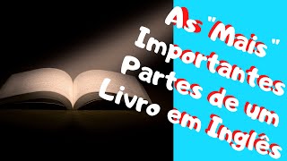 As quotMaisquot Importantes Partes de um Livro em Inglês [upl. by Yesrej249]