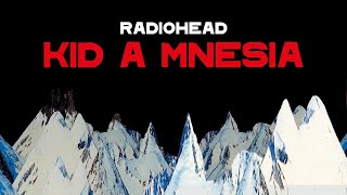 Radiohead  K̲ID̲ A MN̲ES̲IA̲ Full Album Compilation [upl. by Tam]