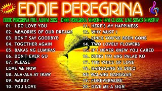 Eddie Peregrina Full Album 2022  Eddie Peregrina Nonstop Opm Classic Love Songs Nonstop [upl. by Leilamag]