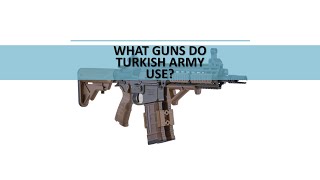 WHAT GUNS DO TURKISH ARMY USE [upl. by Cherianne996]